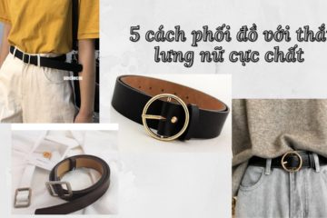 5 cách phối đồ với thắt lưng nữ cực chất .