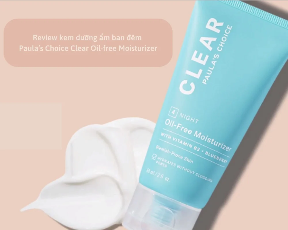 Thành phần, công dụng Paula’s Choice Clear Oil-free Moisturizer