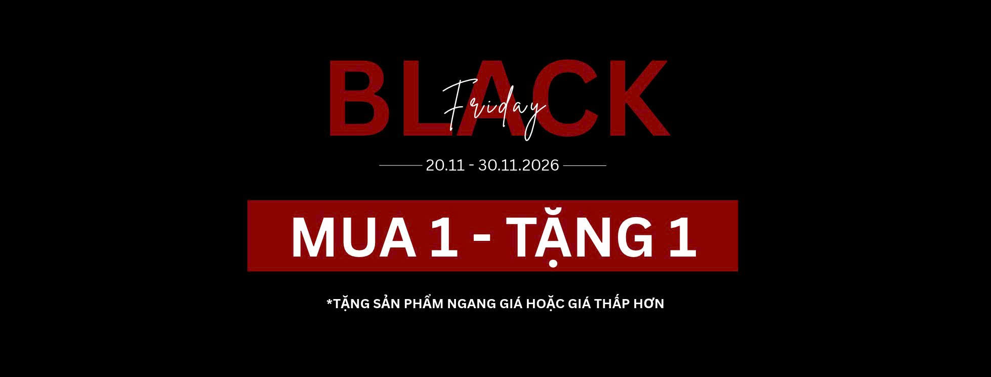 Black Friday 2026 - Mua 1 tặng 1